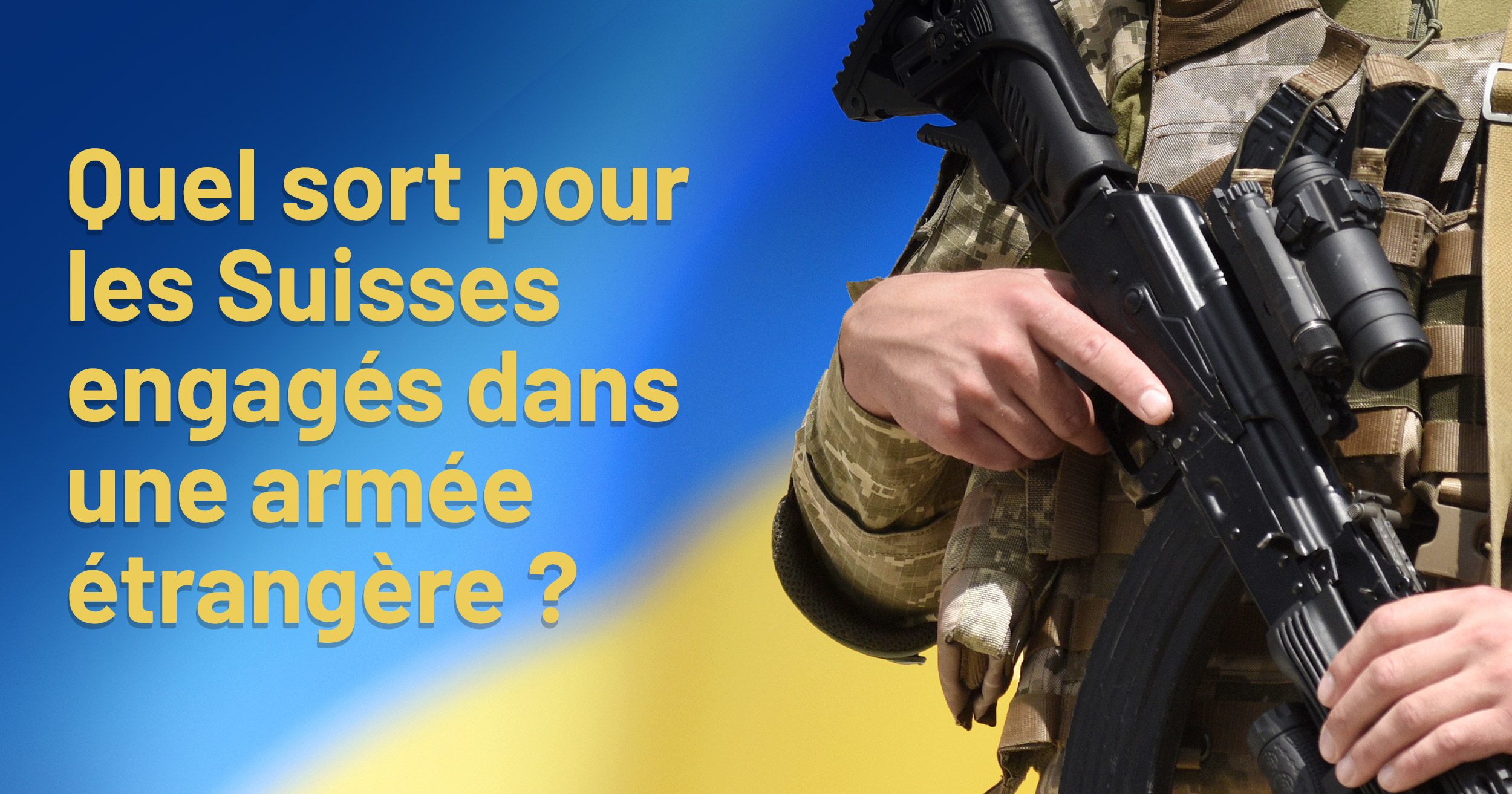 Quel sort pour un citoyen suisse engagé dans une armée étrangère?